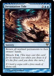 Devastation Tide
 Return all nonland permanents to their owners' hands.
Miracle {1}{U} (You may cast this card for its miracle cost when you draw it if it's the first card you drew this turn.)